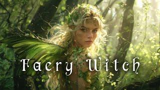 Faery Witch Music ‍️- Witchcraft Music -  Magical, Fantasy, Witchy Music for the Fairy Witch 