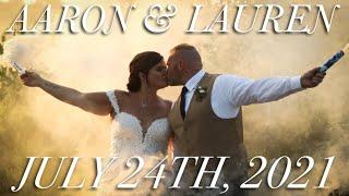 Aaron & Lauren - Wedding Video (July 24th, 2021)