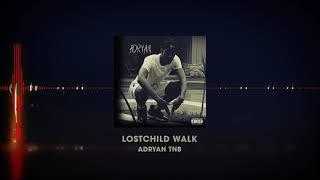 Adryan TNB - LostChild Walk