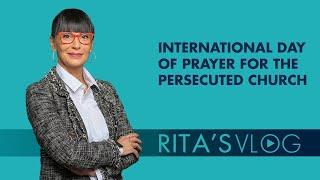 Rita's Vlog - International Day of Prayer for the Persecuted Church