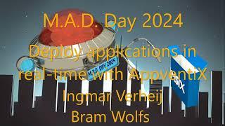 MAD DAY 2024 Deploy applications in real-time with AppVentiX - -Bram Wolfs and Ingmar Verheij