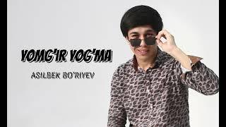 Asilbek Bo’riyev YOMG’IR YOG’MA            (Cover)