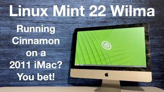 Linux Mint 22 Cinnamon “Wilma” Just installed on a 2011 Apple iMac.  Let's test drive this Linux OS!