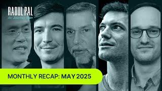 Monthly Recap: Raoul Pal The Journey Man  (May 2025)