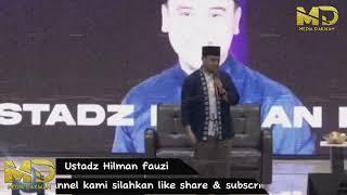 CERAMAH TERBARU USTADZ HILMAN FAUZI