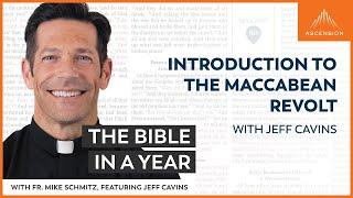 Introduction to the Maccabean Revolt (with Jeff Cavins) — The Bible in a Year (with Fr Mike Schmitz)