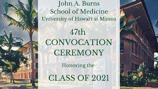 2021 JABSOM 47th CONVOCATION CEREMONY