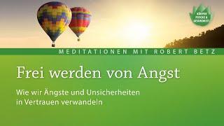 Was tun, wenn die Angst hochkommt? - Meditation mit Robert Betz