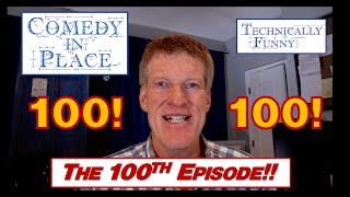 The 100th Episode - Comedy in Place (E100)