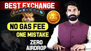 Best Exchange with No Gass Fee | Hamster Kombat one Mistake Zero Airdrop | Latest Update | Albarizon