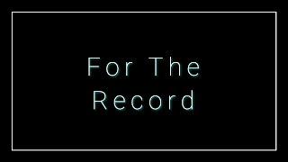 For The Record - Mini Documentary