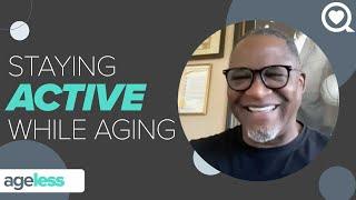 Staying Active As You Age - Ageless Episode 3