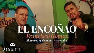 Francisco Gómez Y Jumalano - El Encoñao (Video Oficial) | "El Nuevo Rey De La Música Popular"