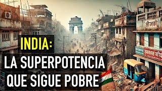 ¿Por qué la INDIA sigue siendo tan POBRE si se supone que es SUPERPOTENCIA?