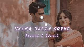 Halka Halka Suroor | Slowed Reverb | Midnight chill | LOFI X 190