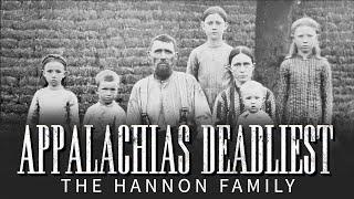 Appalachias Deadliest: The Hannon Family