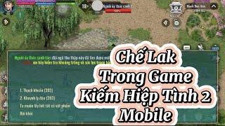 Hướng Dẫn Chế Lak và thu Thập Nguyên Liệu Chi Tiết Nhất Game - Kiếm Hiệp Tình 2 Mobile