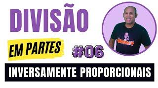 FÁCIL e RÁPIDO | DIVISÃO EM PARTES INVERSAMENTE PROPORCIONAIS # 06