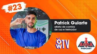 PATRICK GULARTE (TREINADOR E ATLETA DE CORRIDA DE RUA) - Arena Podcast #23