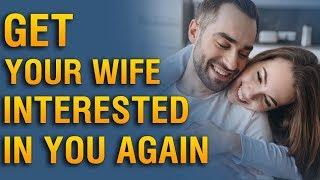 How to Get My Wife Interested in Me Again?  How to Make Your Wife Attracted to You Again?