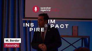 Speaker Agency Talks | Inspire & Impact - M. Serdar Kuzuloğlu