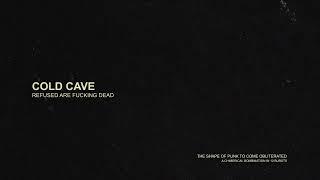 Cold Cave - "Refused Are Fucking Dead" (Full Album Stream)