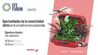 EFE Fórum Aviación “Oportunidades de la conectividad aérea en la era del turismo sostenible”