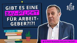 Gibt es eine bAV Pflicht für jeden Arbeitgeber?