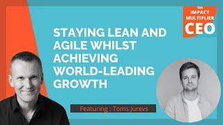 Staying lean and agile for world-leading growth | Toms Jurjevs, CEO, Sun Finance (S14E13)