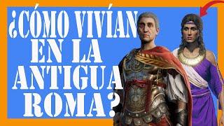 ¿Cómo vivían los romanos?  La vida en la Antigua Roma