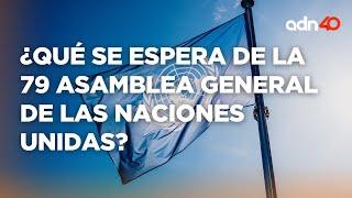 ¿Qué se espera de la 79 Asamblea General de las Naciones Unidas?