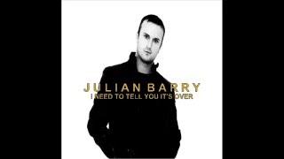 Julian Barry - I Need To Tell You It's Over