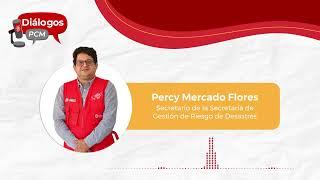 Episodio 6 Diálogos PCM: Percy Mercado secretario de la Secretaría de Gestión de Riesgo de Desastres