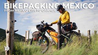 Bikepacking 450 miles from Mexico City to Oaxaca // 19