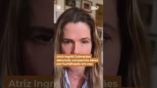 Ingrid Guimarães denuncia companhia aérea por humilhação em voo internacional #Shorts #FalaBrasil