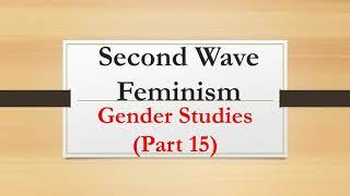 Second Wave Feminism |Gender Studies Part 15|