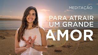 MEDITAÇÃO PARA SE ABRIR PARA O AMOR