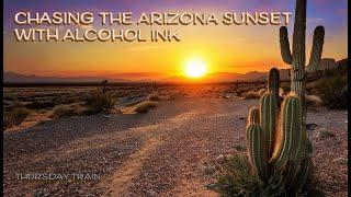 Chasing the Arizona Sunset with Alcohol Ink #ThursdayTrain with @justjanese4753 and @ArtByJulieE