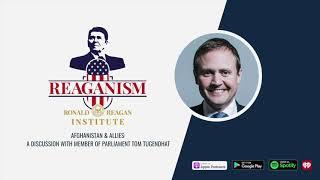 Reaganism: Afghanistan & Allies, A Conversation with Member of Parliament Tom Tugendhat