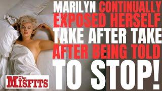 Marilyn Monroe "EXPOSED HERSELF" take after take, shocking the the crew while filming "THE MISFITS"