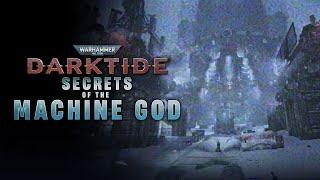 A Brief Overview of Darktide's Secrets of the Machine God