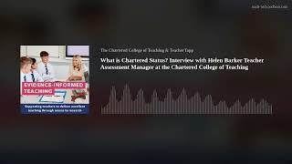 What is Chartered Status? Interview with Helen Barker Teacher Assessment Manager at the Chartered Co