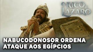 O RICO E LAZARO: Nabucodonosor ordena ataque aos egípcios