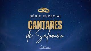 12/03/2025 - [SÉRIE ESPECIAL - CANTARES DE SALOMÃO] - Igreja Cristã Maranata - Ep. 03