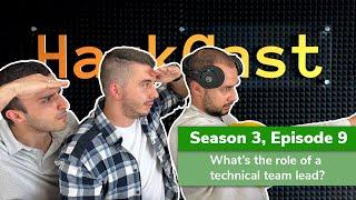 The role of a technical team lead | HackCast S03E09