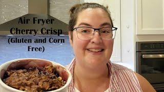 Air Fryer Cherry Crisp for Two (Gluten Free and Corn Free)