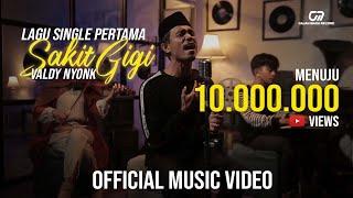 SAKIT GIGI - VALDY NYONK (OFFICIAL MUSIC VIDEO)