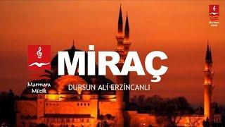 DURSUN ALİ ERZİNCANLI "MİRAÇ"