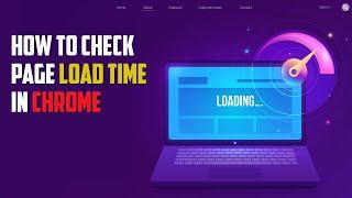 How To Check Page Load Time in Chrome