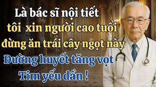 Người cao tuổi – Ngừng ăn 5 trái cây này nếu không muốn đường huyết tăng cao, tim yếu dần!